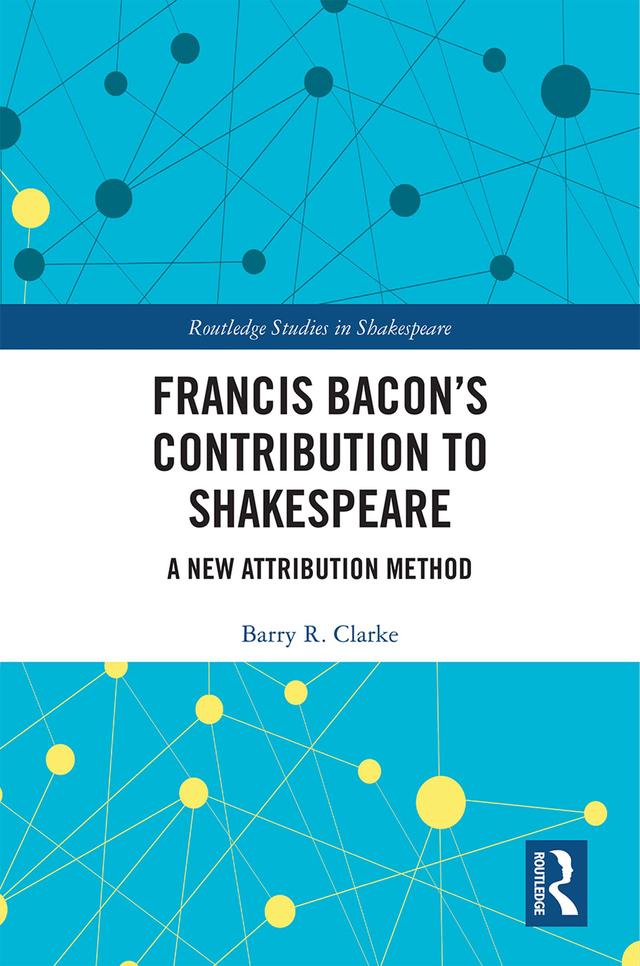 Francis Bacon’s Contribution to Shakespeare by Barry R. Clarke