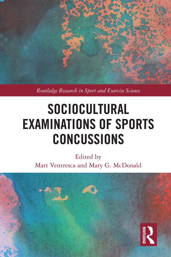 Sociocultural Examinations of Sports Concussions by Mary McDonald, Matt Ventresca