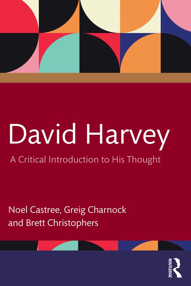 David Harvey by Brett Christophers, Greig Charnock, Noel Castree