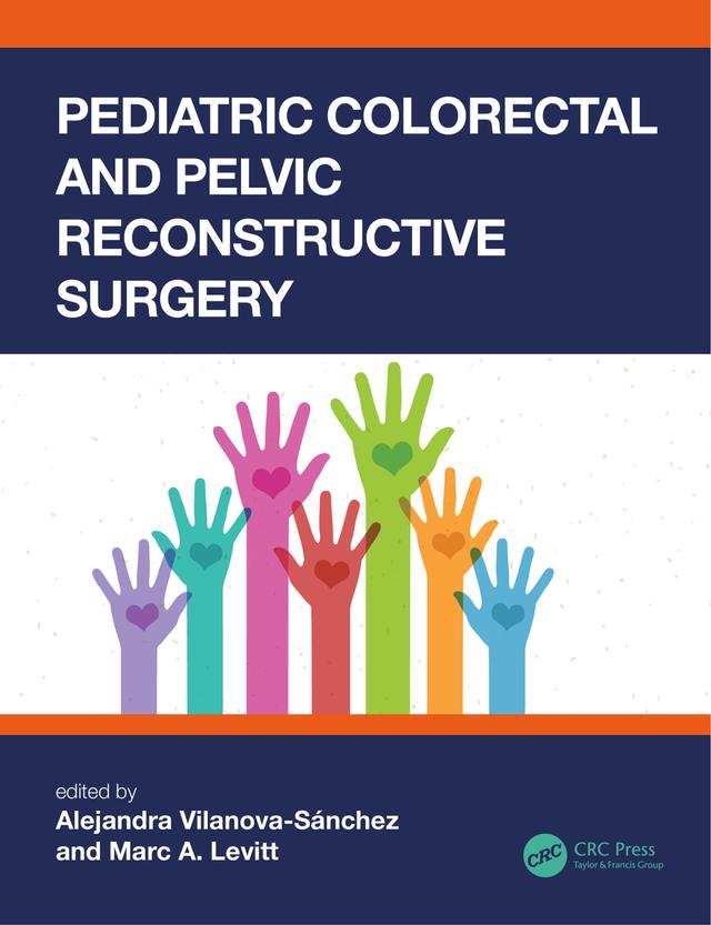Pediatric Colorectal and Pelvic Reconstructive Surgery by Alejandra Vilanova-Sanchez, Marc A. Levitt