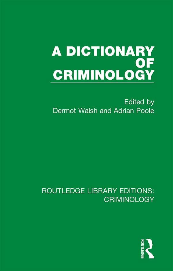 A Dictionary of Criminology by Adrian Poole, Dermot Walsh