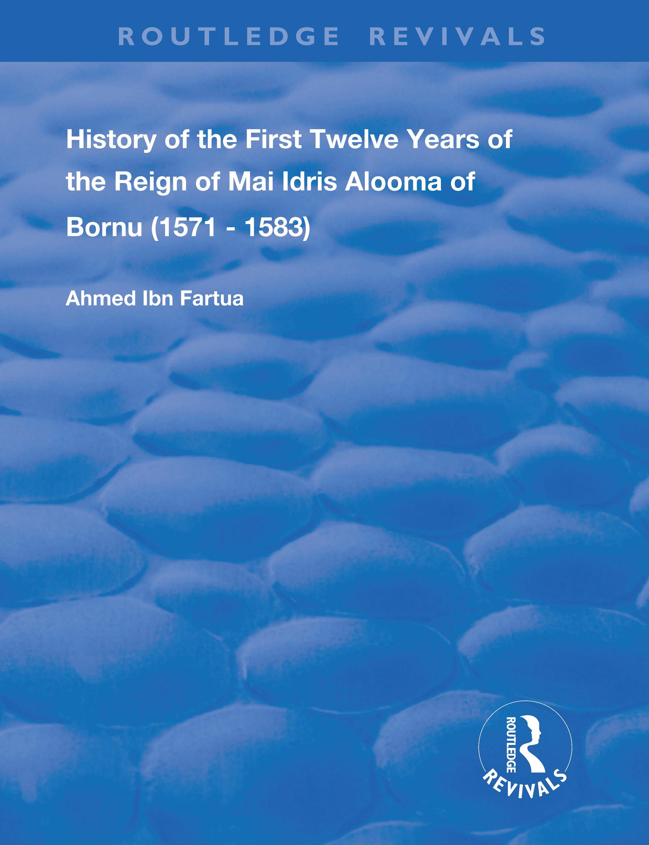 History of the First Twelve Years of the Reign of Mai Idris Alooma of Bornu (1571-1583)