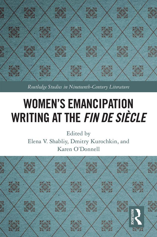 Women's Emancipation Writing at the Fin de Siecle by Dmitry Kurochkin, Elena V. Shabliy, O’Donnell Karen
