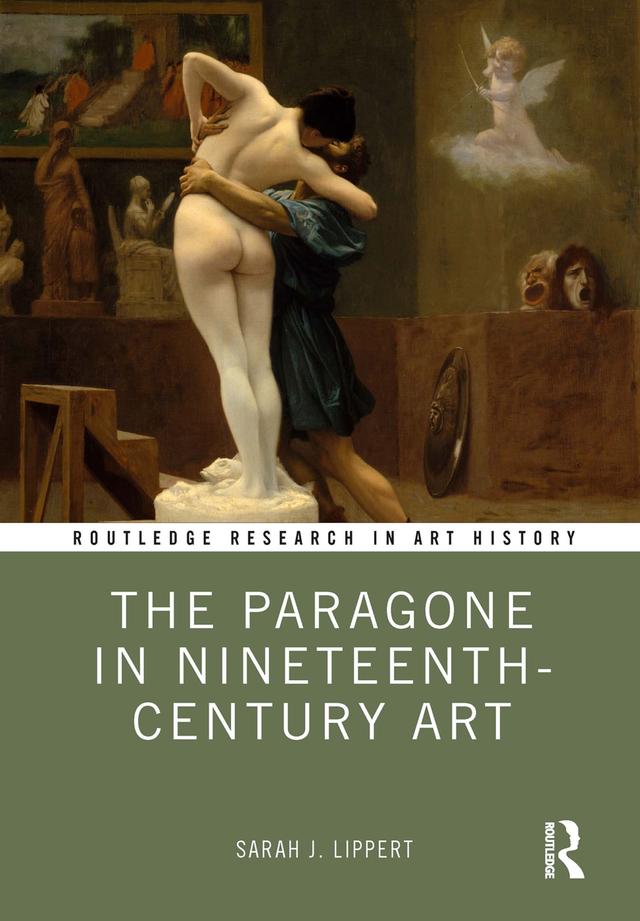 The Paragone in Nineteenth-Century Art by Sarah J. Lippert