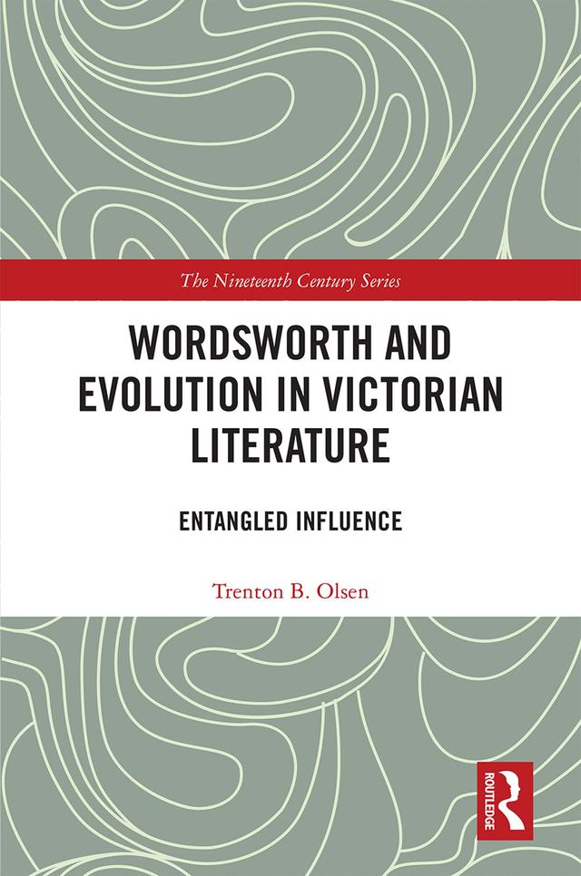 Wordsworth and Evolution in Victorian Literature by Trenton B. Olsen