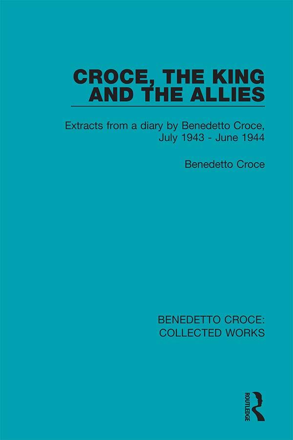 Croce, the King and the Allies by Benedetto Croce