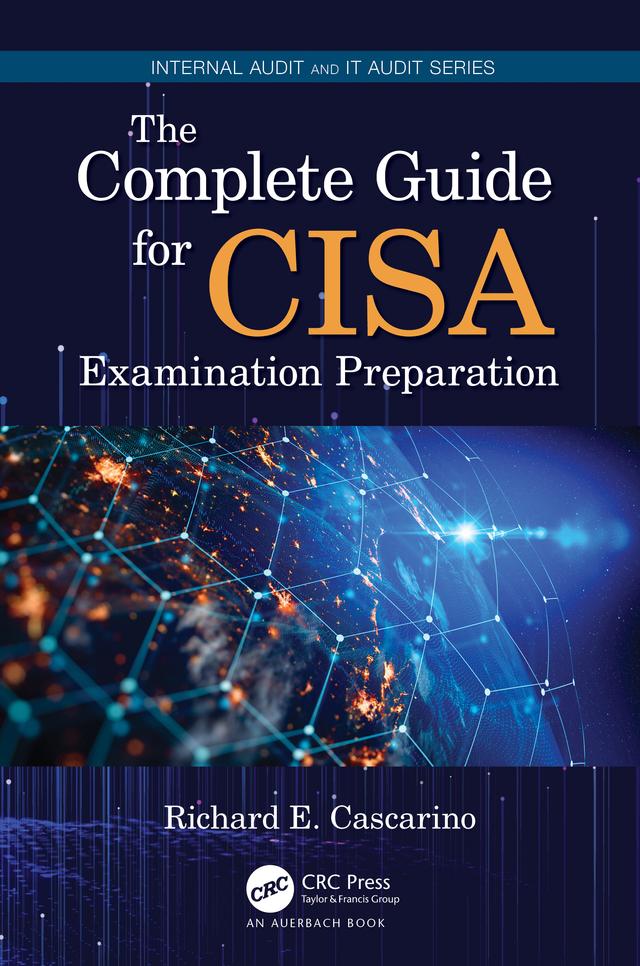 The Complete Guide for CISA Examination Preparation by Richard E. Cascarino
