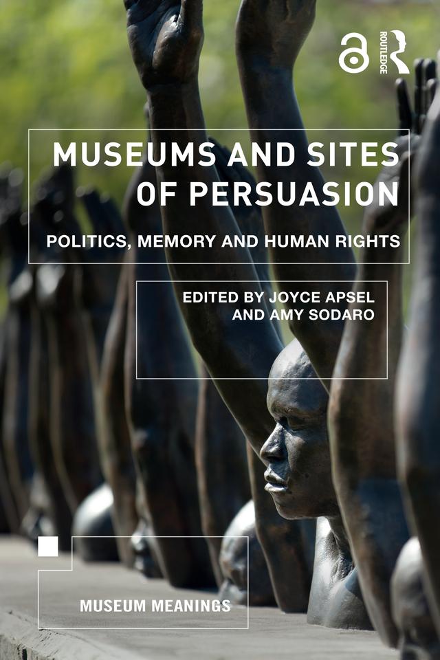 Museums and Sites of Persuasion by Amy Sodaro, Joyce Apsel