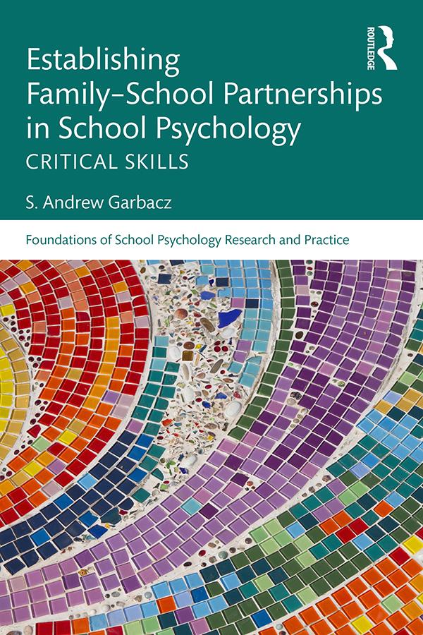 Establishing Family-School Partnerships in School Psychology by S. Andrew Garbacz