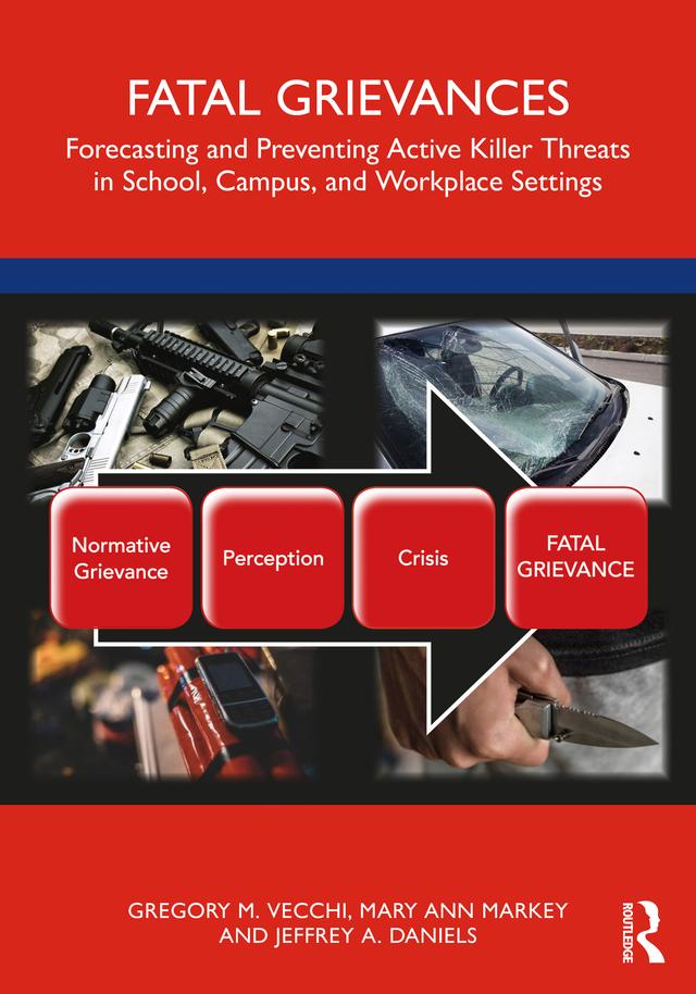 Fatal Grievances by Gregory M. Vecchi, Jeffrey A. Daniels, Mary Ann Markey