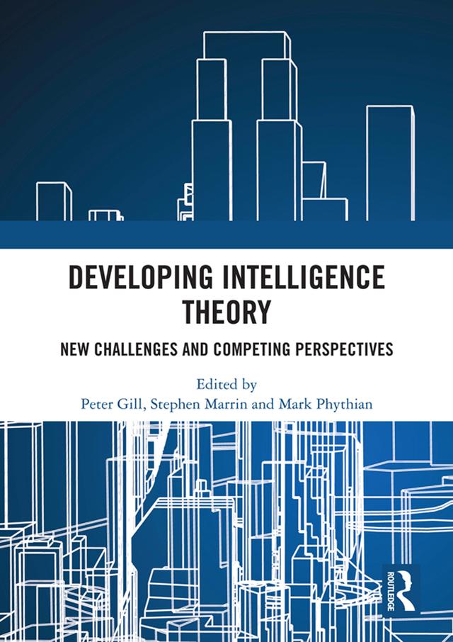 Developing Intelligence Theory by Mark Phythian, Peter Gill, Stephen Marrin