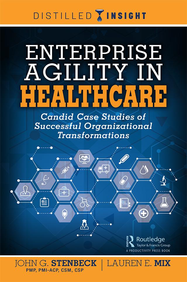 Enterprise Agility in Healthcare by John G. Stenbeck, Lauren E. Mix