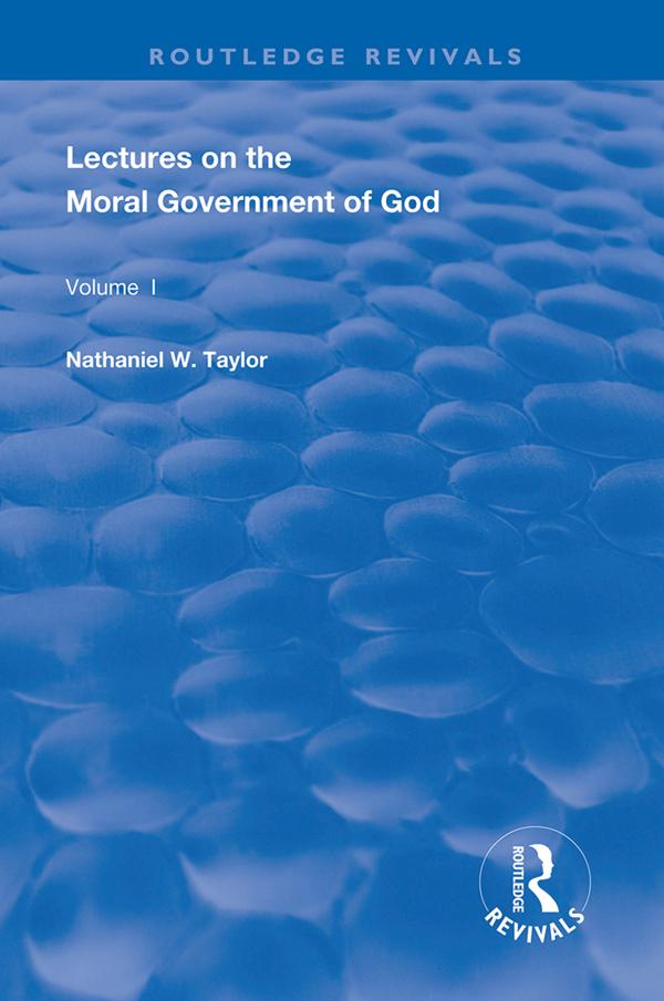 Lectures on the Moral Government of God by Nathaniel Taylor