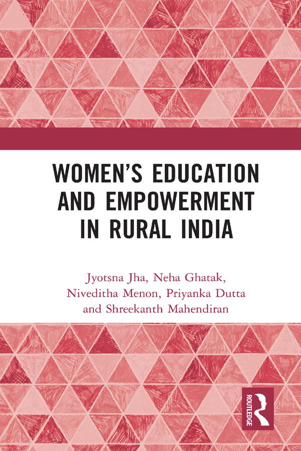 Women’s Education and Empowerment in Rural India by Jyotsna Jha, Neha Ghatak, Niveditha Menon, Priyanka Dutta, Shreekanth Mahendiran