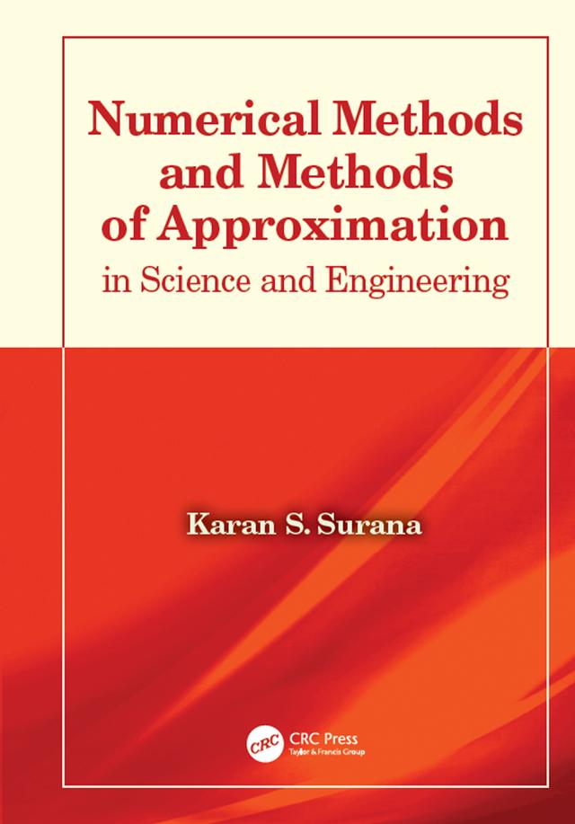 Numerical Methods and Methods of Approximation in Science and Engineering by Karan S. Surana