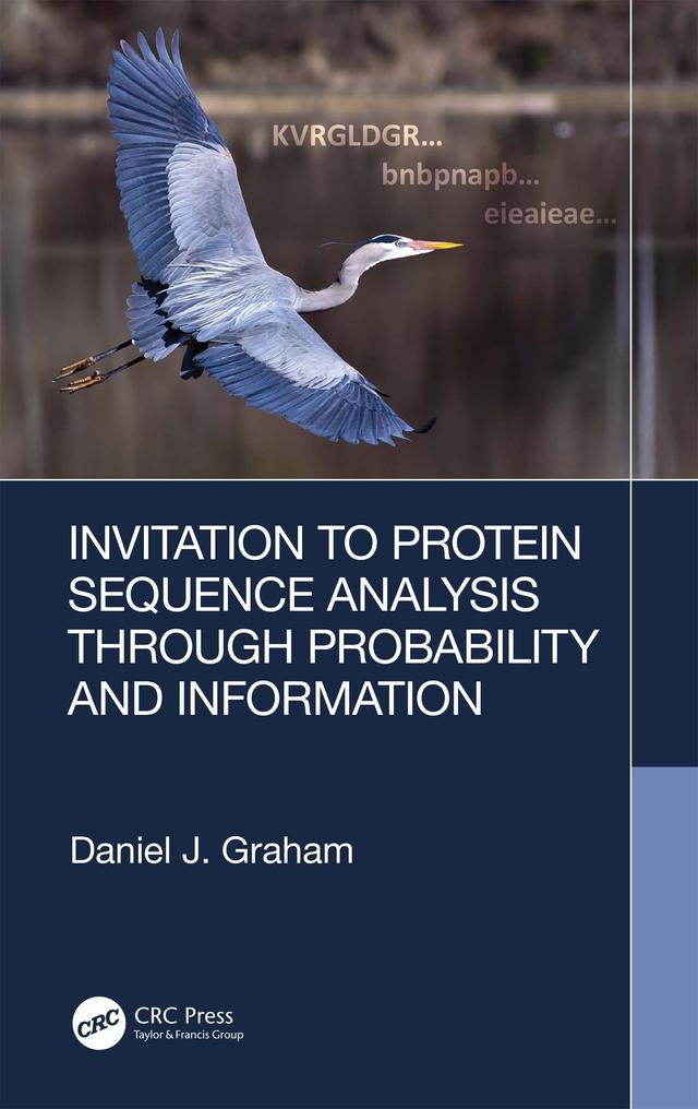 Invitation to Protein Sequence Analysis Through Probability and Information by Daniel Graham