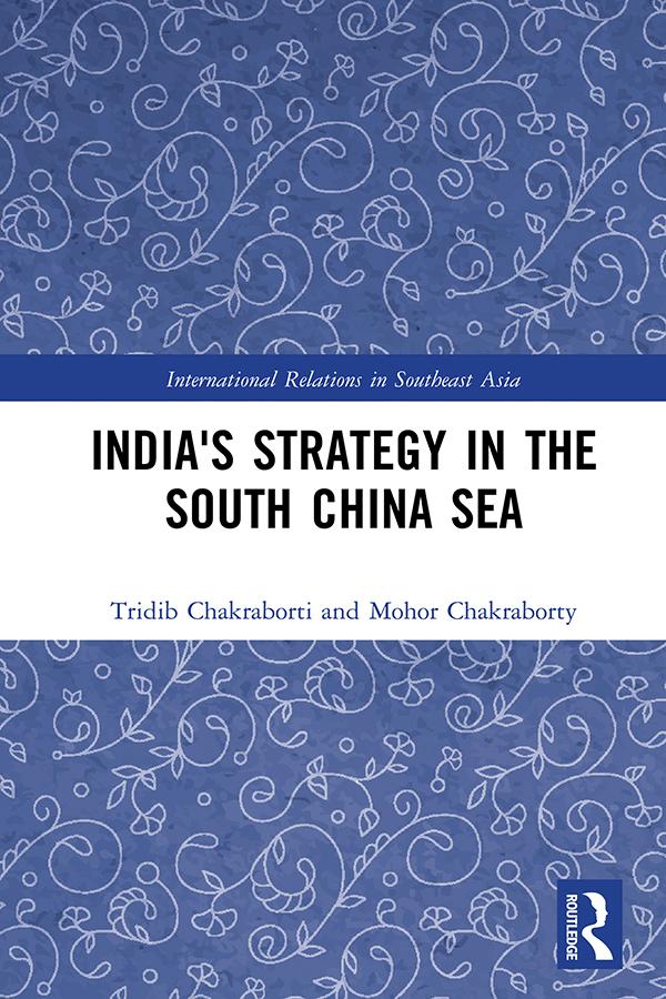 India's Strategy in the South China Sea by Mohor Chakraborty, Tridib Chakraborti