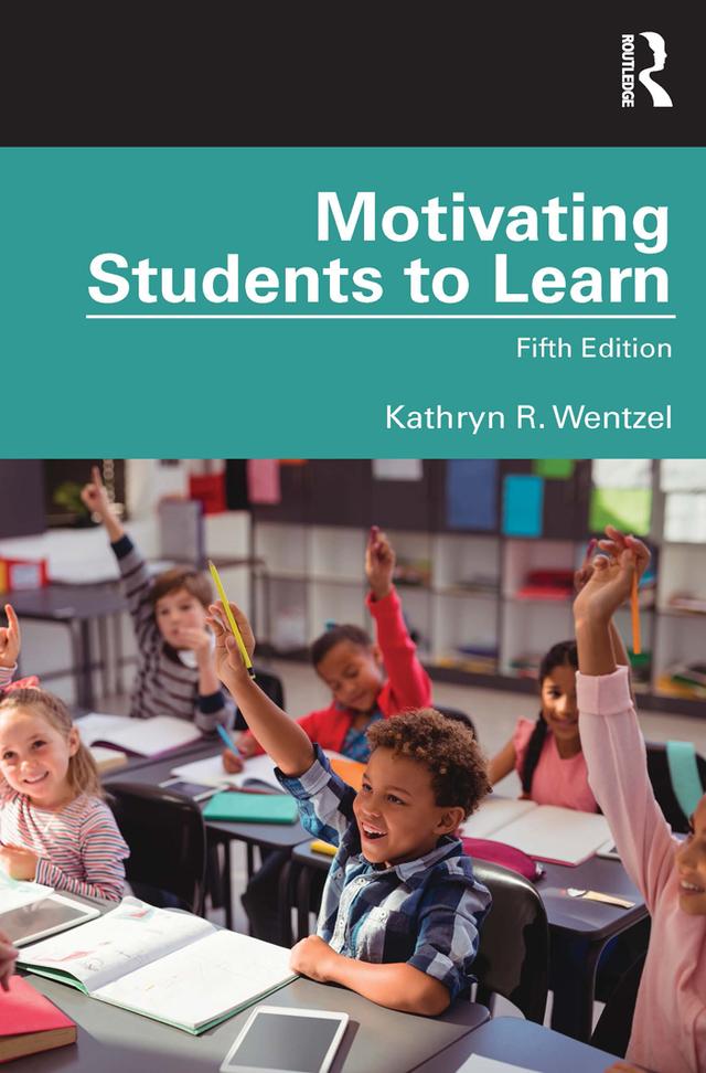 Motivating Students to Learn by Kathryn Wentzel