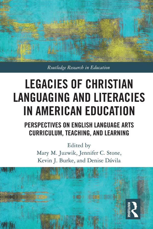 Legacies of Christian Languaging and Literacies in American Education by Denise Dávila, Jennifer C. Stone, Kevin J. Burke, Mary M. Juzwik