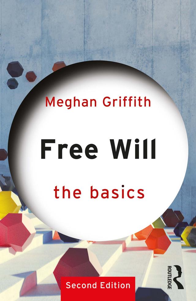 Free Will: The Basics by Meghan Griffith