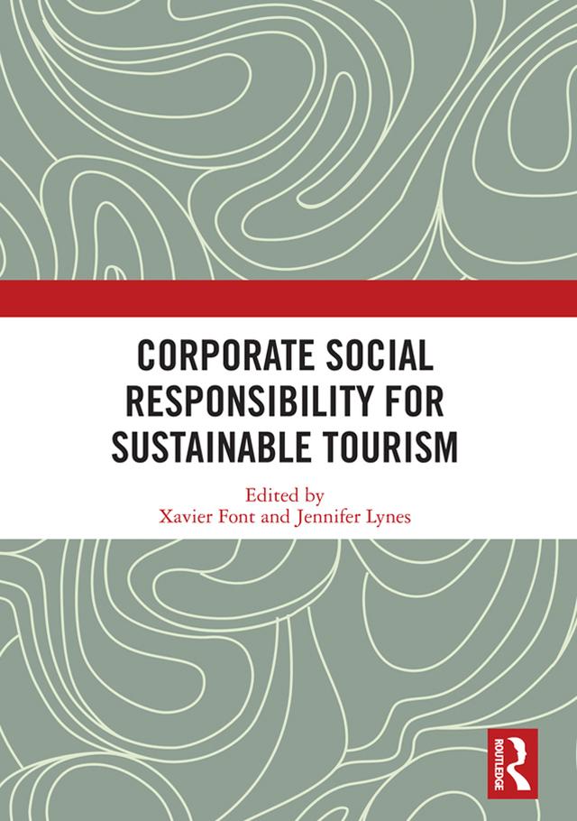 Corporate Social Responsibility for Sustainable Tourism by Jennifer Lynes, Xavier Font