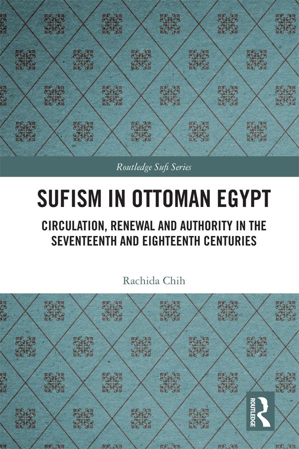 Sufism in Ottoman Egypt by Rachida Chih
