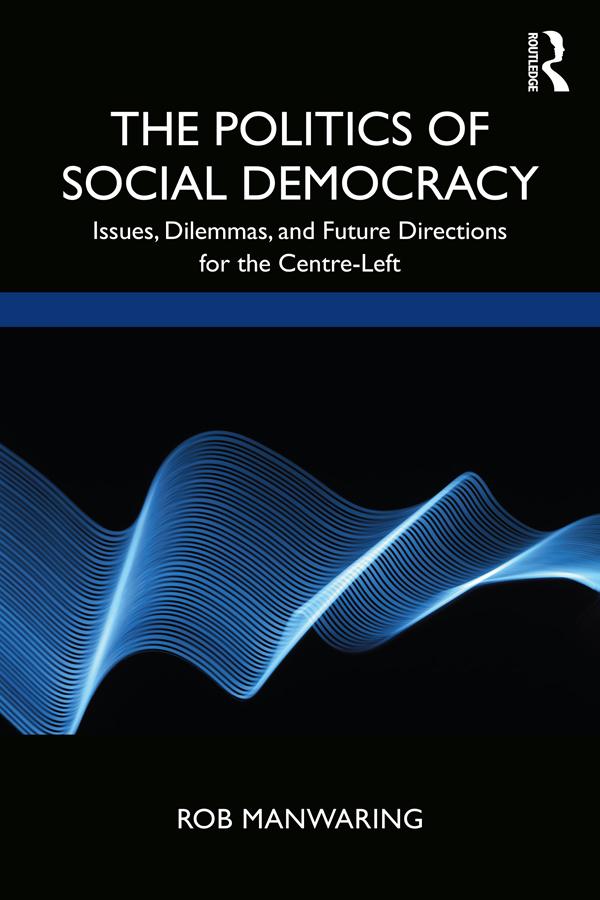 The Politics of Social Democracy by Rob Manwaring