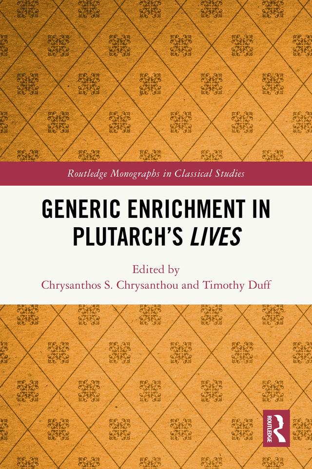 Generic Enrichment in Plutarch’s Lives by Chrysanthos S. Chrysanthou, Timothy E. Duff