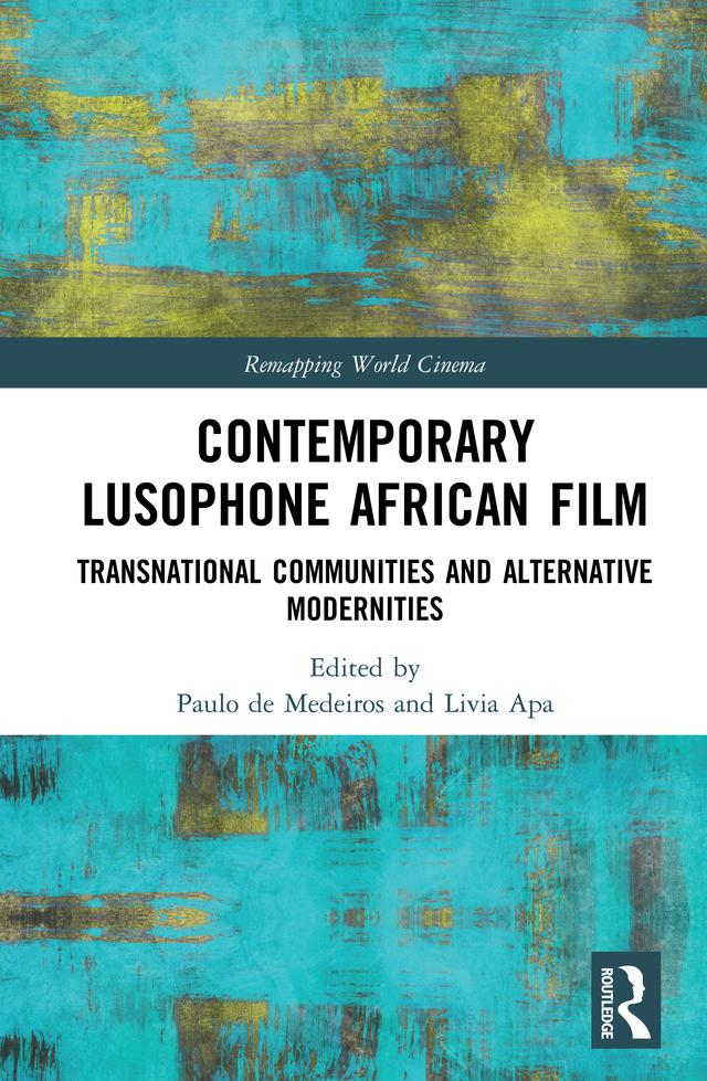 Contemporary Lusophone African Film by Livia Apa, Paulo de Medeiros