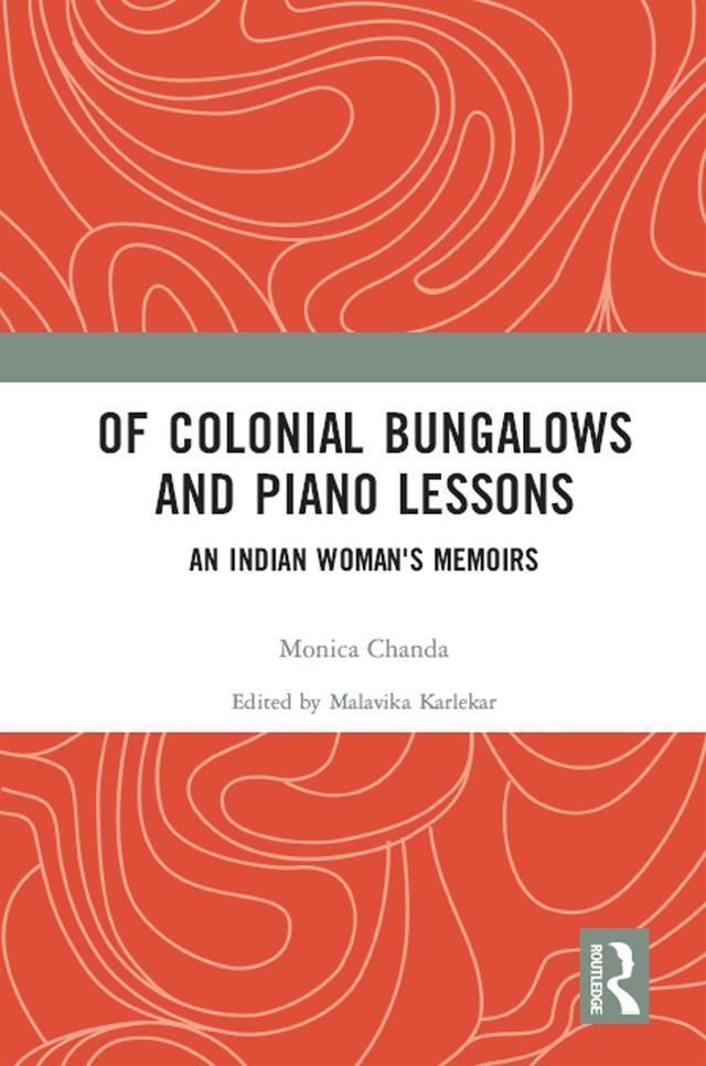 Of Colonial Bungalows and Piano Lessons by Malavika Karlekar