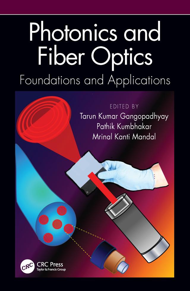 Photonics and Fiber Optics by Mrinal Kanti Mandal, Pathik Kumbhakar, Tarun Kumar Gangopadhyay