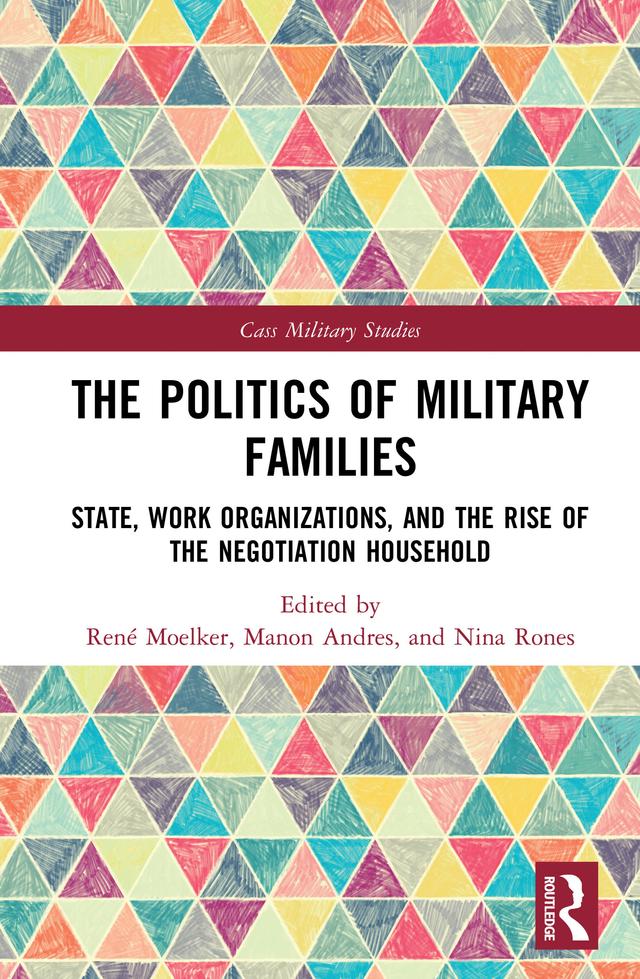 The Politics of Military Families by Manon Andres, Nina Rones, René Moelker