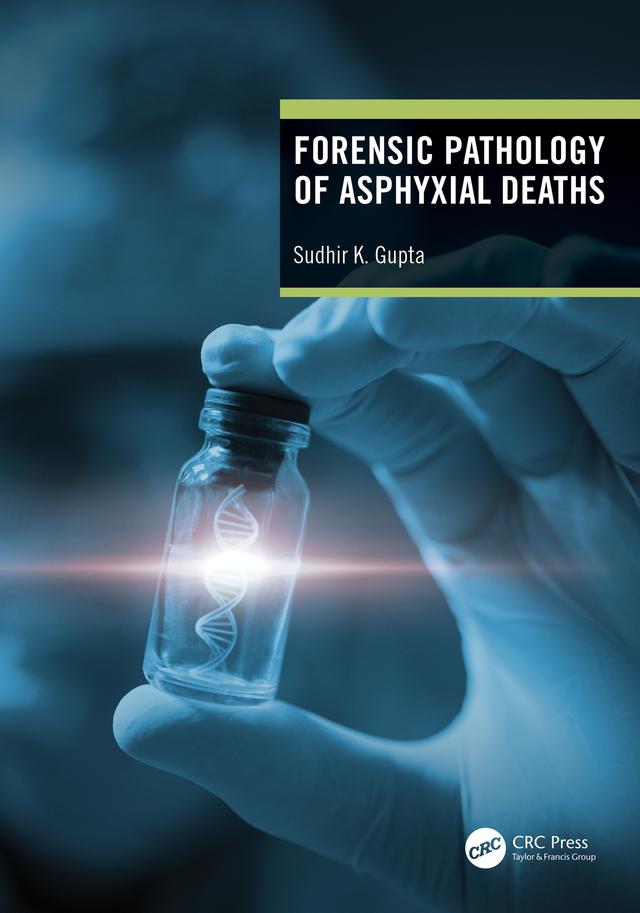 Forensic Pathology of Asphyxial Deaths by Sudhir K Gupta