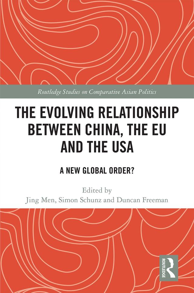 The Evolving Relationship between China, the EU and the USA by Duncan Freeman, Jing Men, Simon Schunz