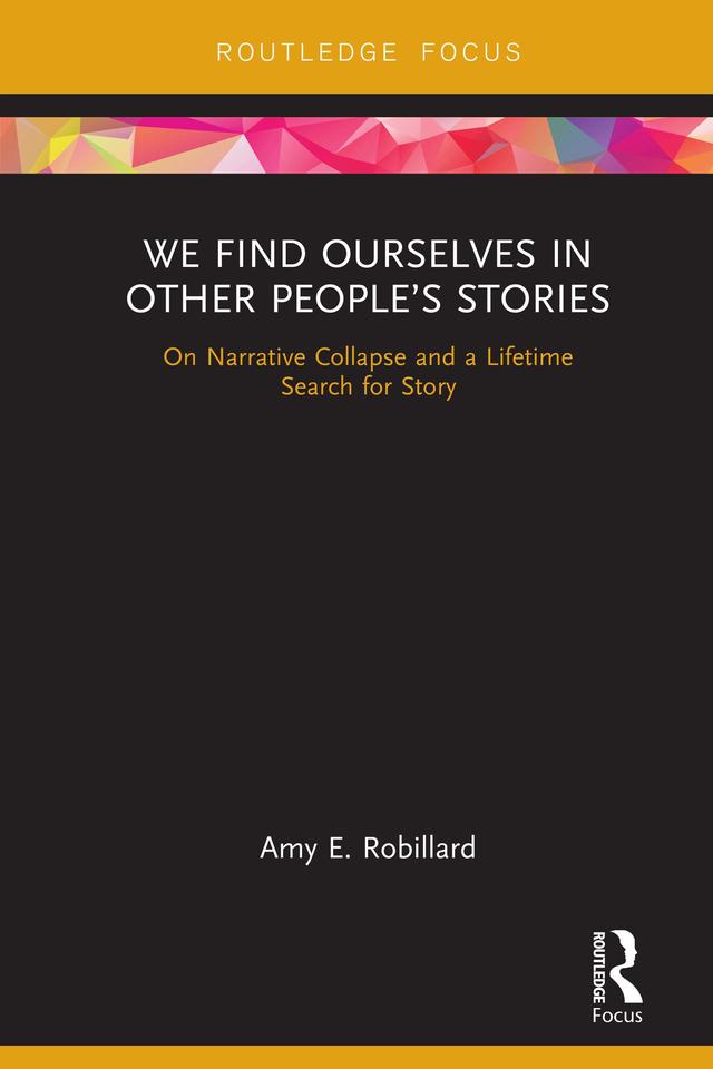 We Find Ourselves in Other People’s Stories by Amy E. Robillard