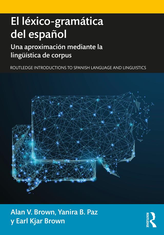 El léxico-gramática del español by Alan V. Brown, Earl Kjar Brown, Yanira B. Paz