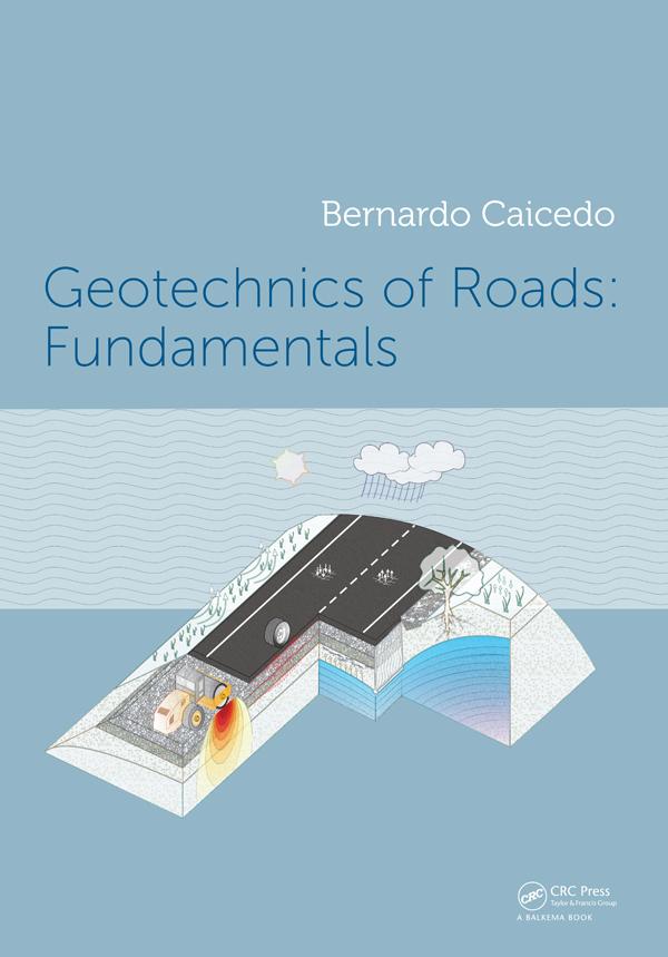 Geotechnics of Roads: Fundamentals by Bernardo Caicedo