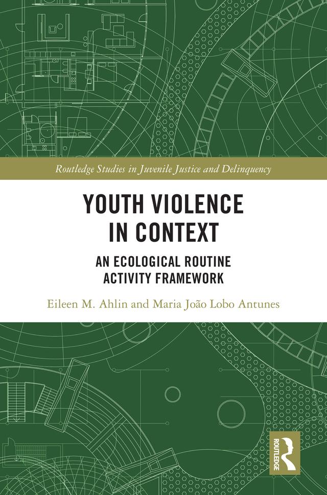 Youth Violence in Context by Eileen M. Ahlin, Maria João Lobo Antunes
