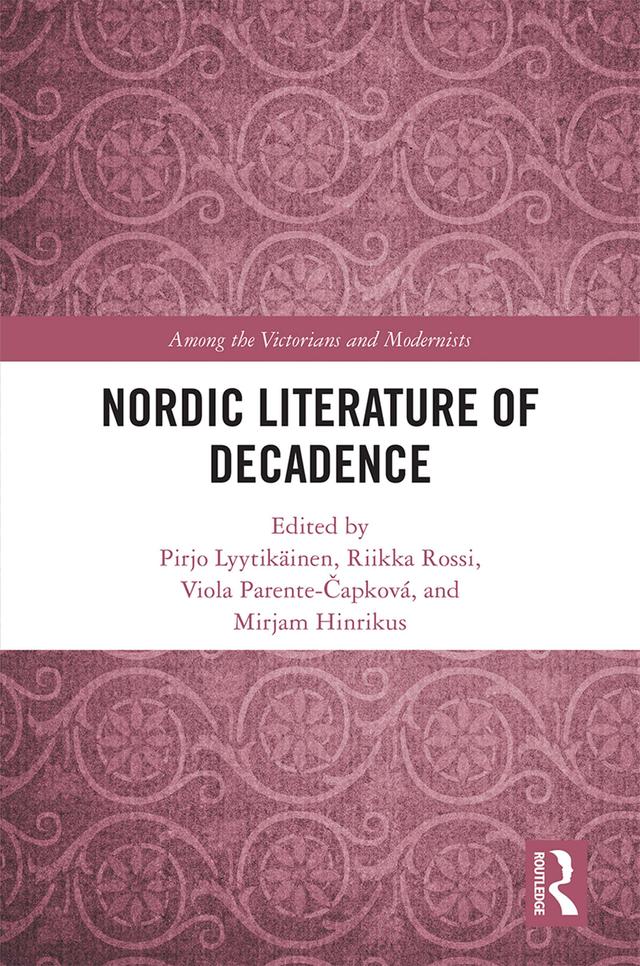 Nordic Literature of Decadence by Mirjam Hinrikus, Pirjo Lyytikäinen, Riikka Rossi, Viola Parente-Čapková