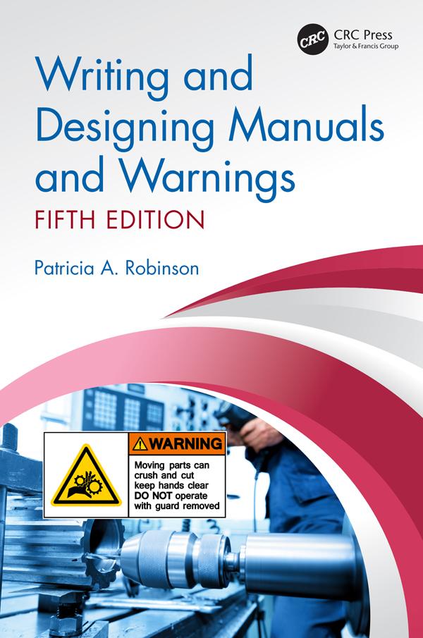 Writing and Designing Manuals and Warnings, Fifth Edition by Patricia A. Robinson