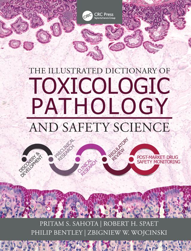 The Illustrated Dictionary of Toxicologic Pathology and Safety Science by Philip Bentley, Pritam S. Sahota, Robert H. Spaet, Zbigniew Wojcinski