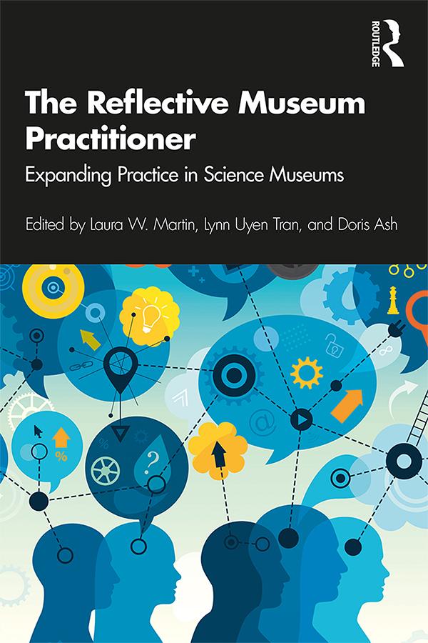 The Reflective Museum Practitioner by Doris Ash, Laura Martin, Lynn Uyen Tran
