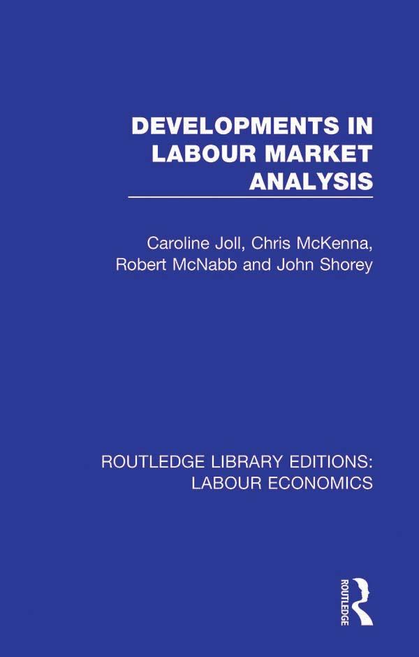 Developments in Labour Market Analysis by Caroline Joll, Chris McKenna, John Shorey, Robert McNabb