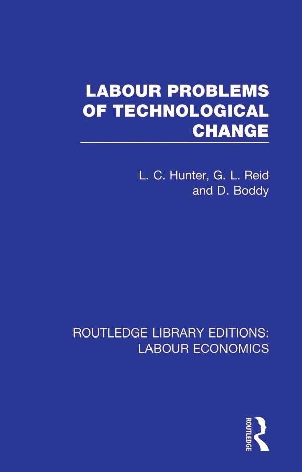 Labour Problems of Technological Change by D. Boddy, G. L. Reid, L. C. Hunter