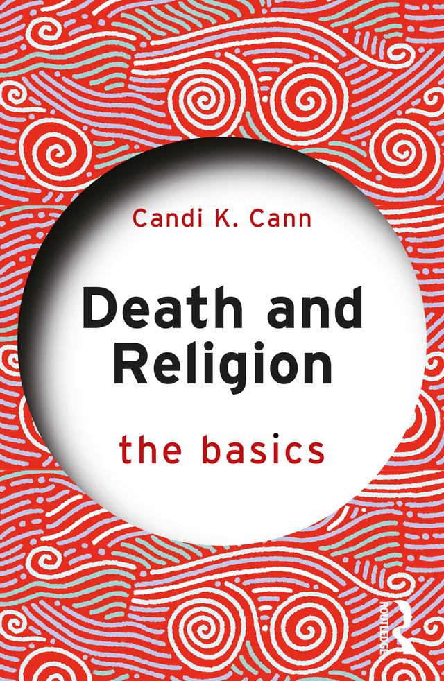 Death and Religion: The Basics by Candi Cann