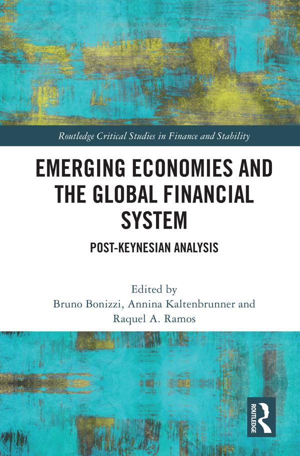 Emerging Economies and the Global Financial System by Annina Kaltenbrunner, Bruno Bonizzi, Raquel A. Ramos