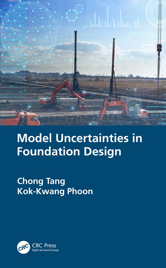 Model Uncertainties in Foundation Design by Chong Tang, Kok-Kwang Phoon