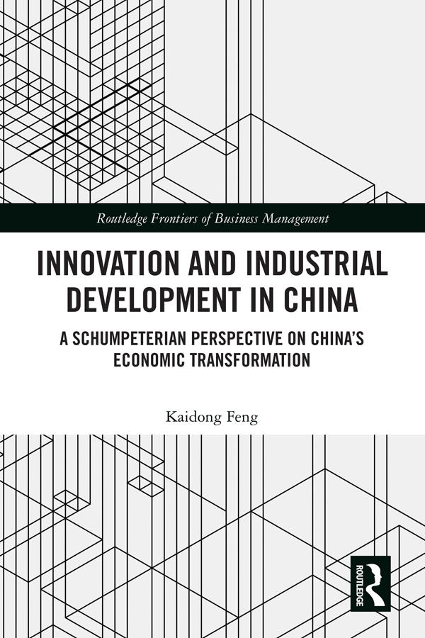 Innovation and Industrial Development in China by Kaidong Feng