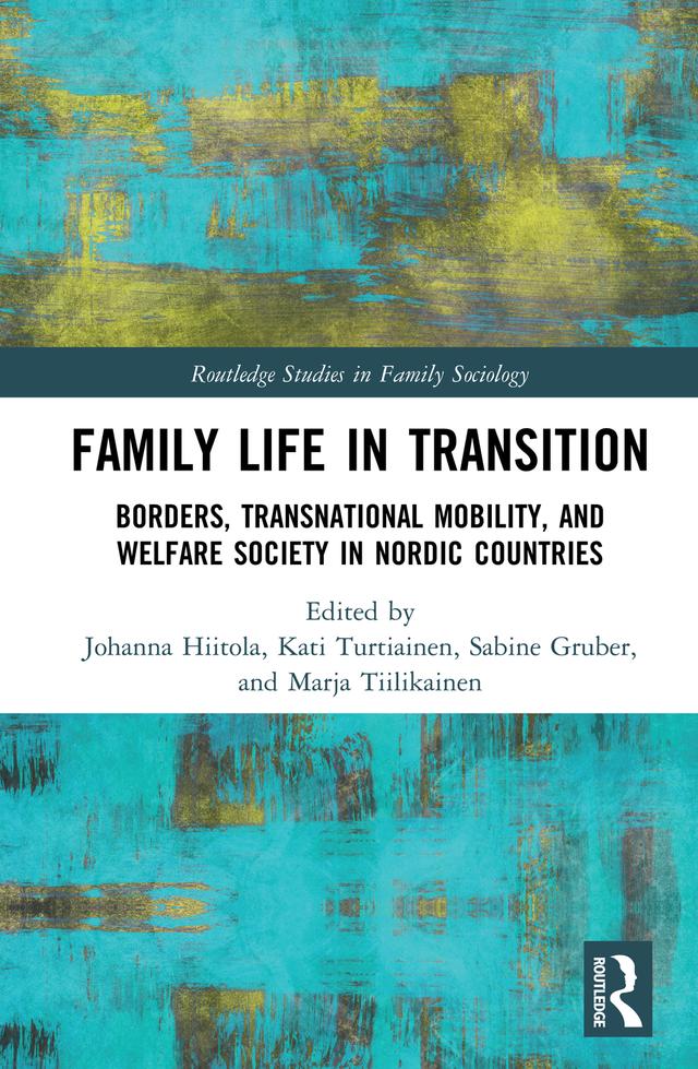 Family Life in Transition by Marja Tiilikainen, Kati Turtiainen, Johanna Hiitola, Sabine Gruber
