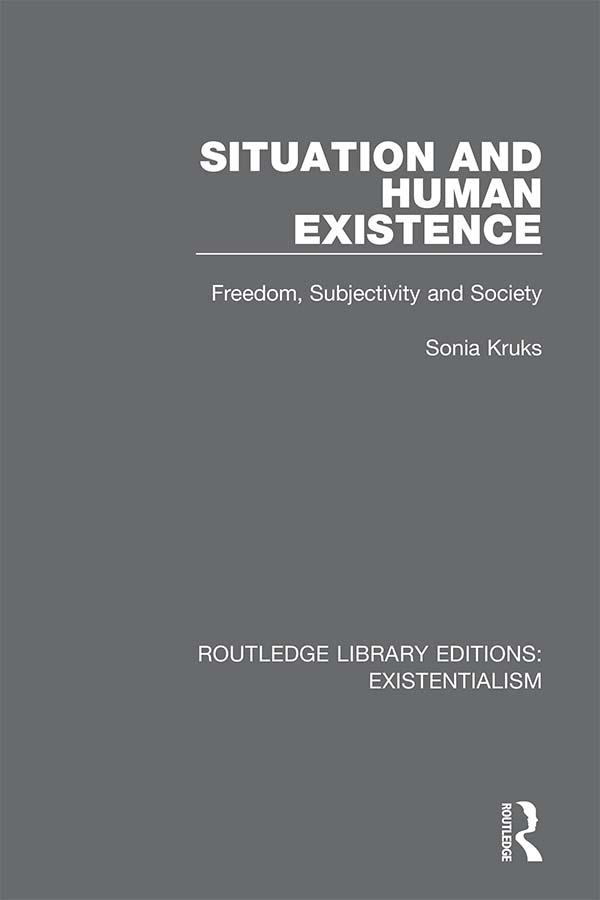 Situation and Human Existence by Sonia Kruks